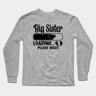 Big Sister Loading (black text) Long Sleeve T-Shirt